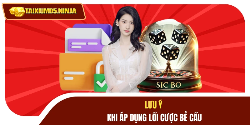 Cách Chơi Bẻ Cầu Tài Xỉu Nghệ Thuật Xoay Chuyển Tình Thế 4 Lưu ý khi áp dụng lối cược bẻ cầu