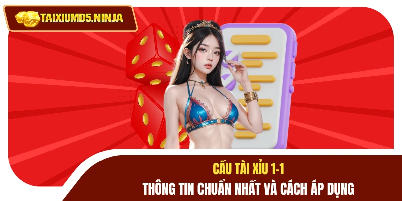 Cầu Tài Xỉu 1-1 - Thông Tin Chuẩn Nhất Và Cách Áp Dụng 10 Cầu tài xỉu 1-1