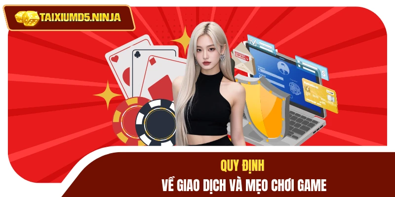 Quy định về giao dịch và mẹo chơi game