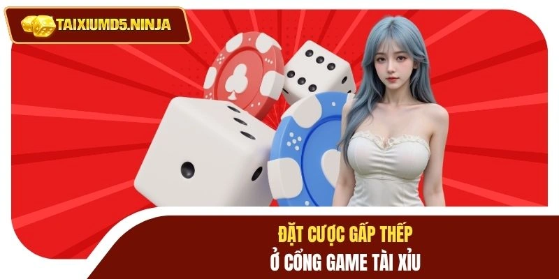 Đặt cược gấp thếp ở cổng game tài xỉu