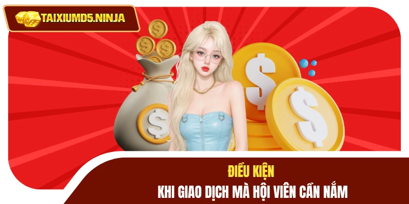 Điều kiện khi giao dịch mà hội viên cần nắm