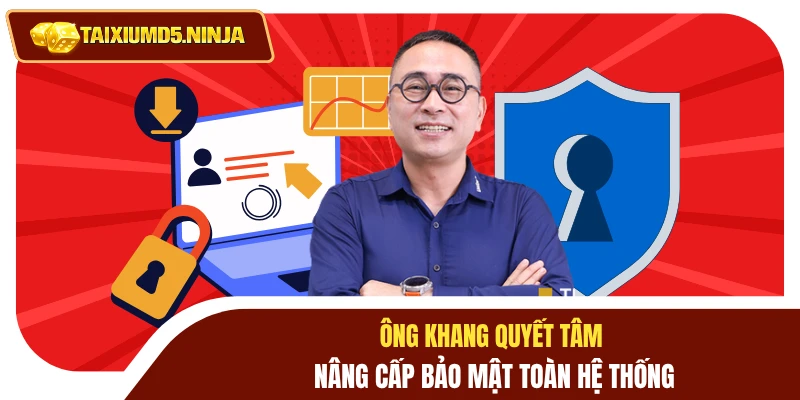 CEO Phúc Khang 4 Ông Khang quyết tâm nâng cấp bảo mật toàn hệ thống