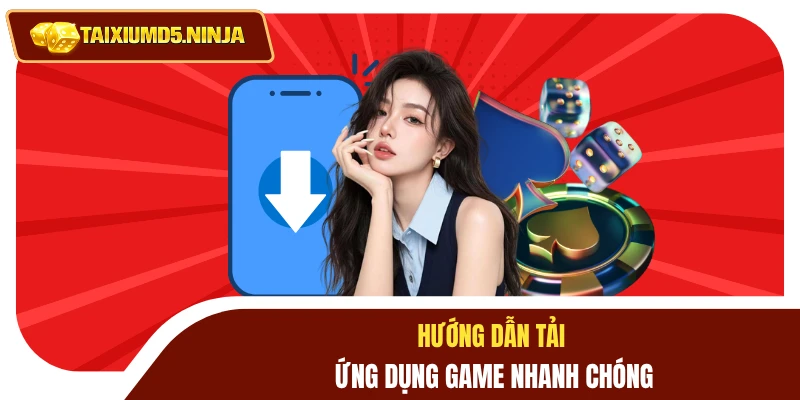 Tải App Tài Xỉu MD5 2 Hướng dẫn tải ứng dụng game nhanh chóng