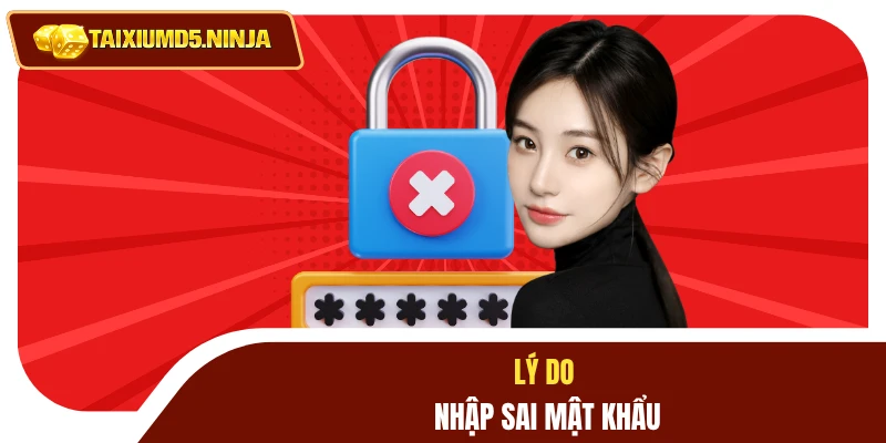 Tài Khoản Chơi Tài Xỉu Bị Khóa - Hướng Dẫn Cách Khắc Phục 3 Lý do nhập sai mật khẩu