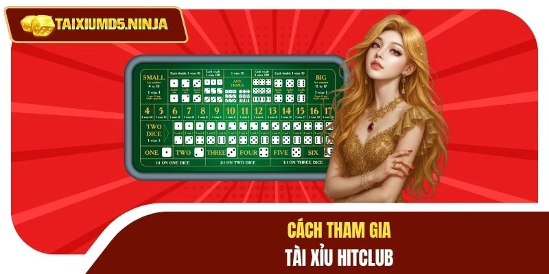 Cách tham gia tài xỉu Hitclub