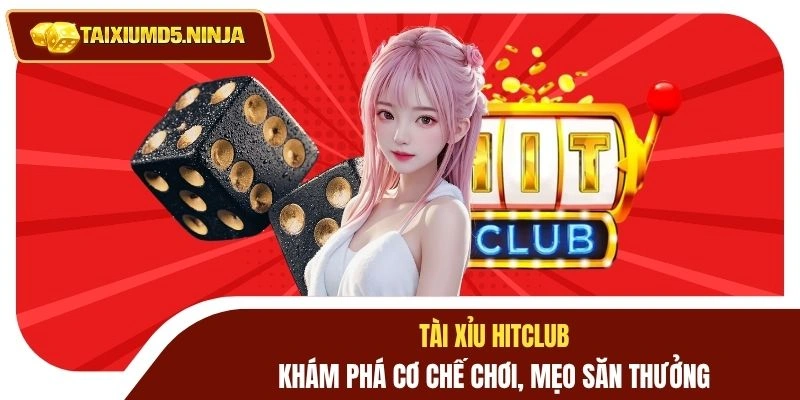 Tài Xỉu Hitclub - Khám Phá Cơ Chế Chơi, Mẹo Săn Thưởng 4 Tài xỉu Hitclub