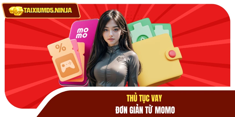 Thủ tục vay đơn giản từ Momo